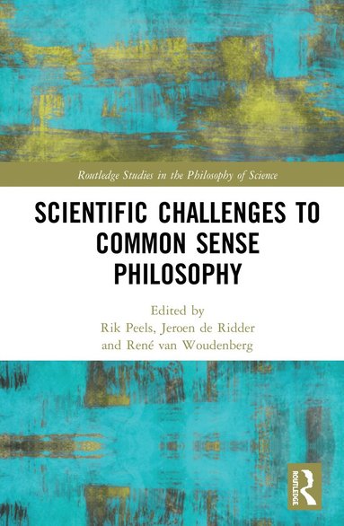 Rik Peels, Jeroen de Ridder, René van Woudenberg - Scientific Challenges to Common Sense Philosophy, Inbunden