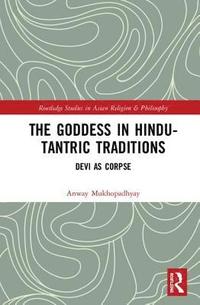 bokomslag The Goddess in Hindu-Tantric Traditions