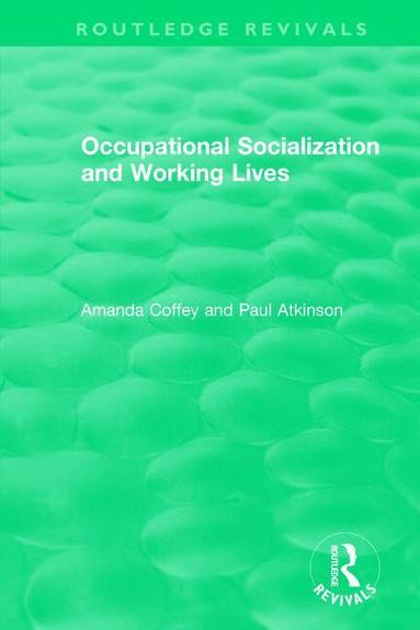 Amanda Coffey, Paul Atkinson - Occupational Socialization and Working Lives (1994), Häftad