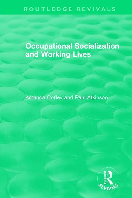 Amanda Coffey, Paul Atkinson - Occupational Socialization and Working Lives (1994), Häftad