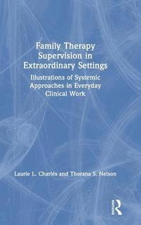 bokomslag Family Therapy Supervision in Extraordinary Settings