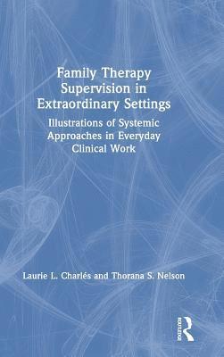 Family Therapy Supervision in Extraordinary Settings 1