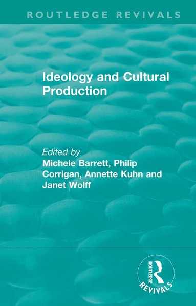 Michele Barrett, Philip Corrigan, Annette Kuhn, Janet Wolff - Routledge Revivals: Ideology and Cultural Production (1979), Häftad