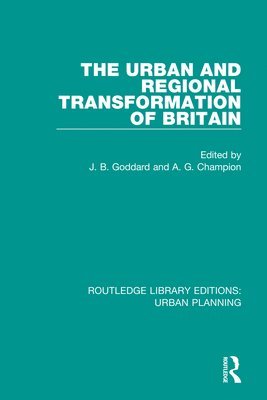 John Goddard, Anthony Champion - Urban and Regional Transformation of Britain, Häftad