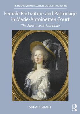 Female Portraiture and Patronage in Marie Antoinette's Court 1
