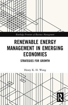 Henry K. H. Wang - Renewable Energy Management in Emerging Economies, Inbunden