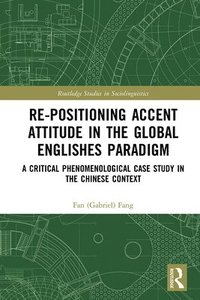 bokomslag Re-positioning Accent Attitude in the Global Englishes Paradigm