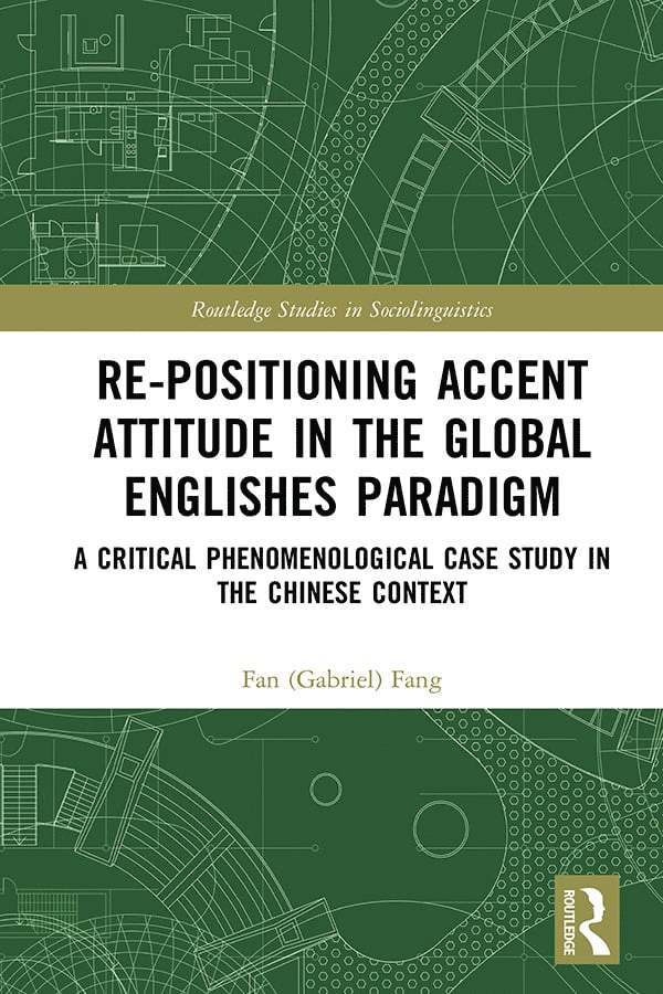 Fan (Gabriel) Fang, China) Fang, Fan (Gabriel) (Shantou University, Fang - Re-positioning Accent Attitude in the Global Englishes Paradigm, Inbunden