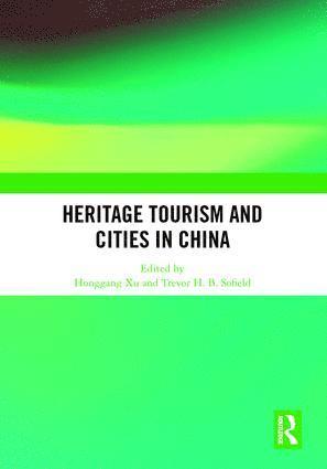 Honggang Xu, Trevor Sofield - Heritage Tourism and Cities in China, Inbunden