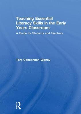 Teaching Essential Literacy Skills in the Early Years Classroom 1