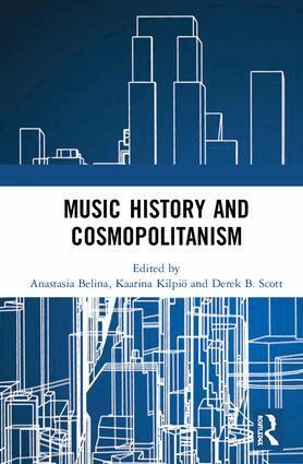 Anastasia Belina, Kaarina Kilpiö, Derek B. Scott - Music History and Cosmopolitanism, Inbunden