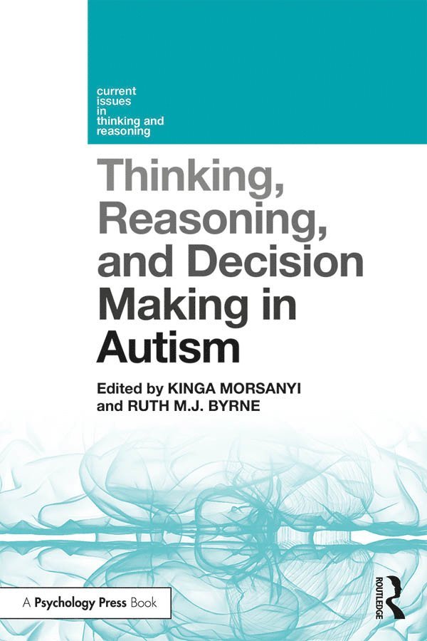 Kinga Morsanyi, Ruth M.J. Byrne, Ruth M. J. Byrne - Thinking, Reasoning, and Decision Making in Autism, Häftad