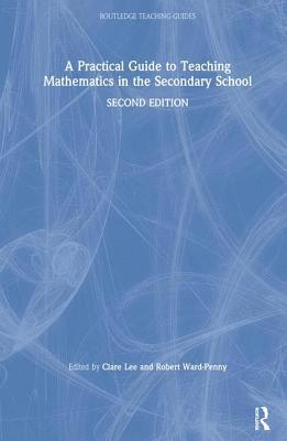 bokomslag A Practical Guide to Teaching Mathematics in the Secondary School