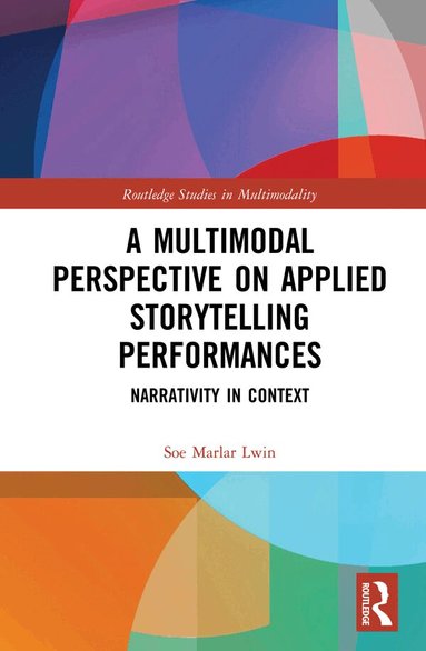 Soe Marlar Lwin - Multimodal Perspective on Applied Storytelling Performances, Inbunden