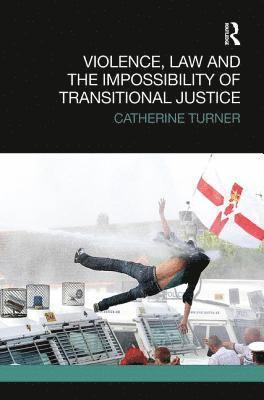 Violence, Law and the Impossibility of Transitional Justice 1
