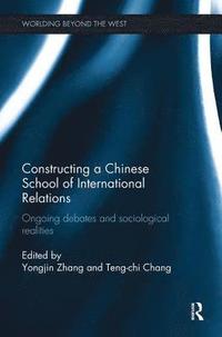 bokomslag Constructing a Chinese School of International Relations