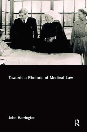 John Harrington - Towards a Rhetoric of Medical Law, Häftad