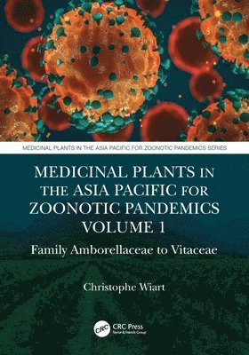 bokomslag Medicinal Plants in the Asia Pacific for Zoonotic Pandemics, Volume 1