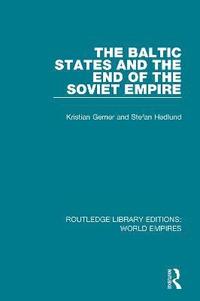 bokomslag The Baltic States and the End of the Soviet Empire