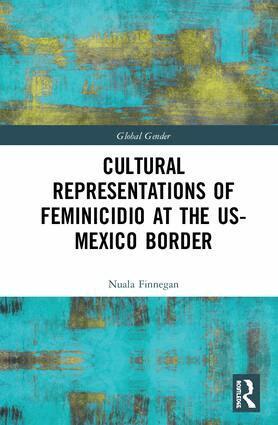 Nuala Finnegan - Cultural Representations of Feminicidio at the US-Mexico Border, Inbunden