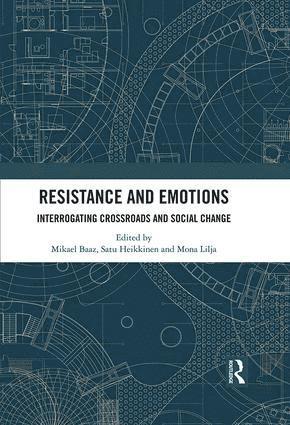 Mikael Baaz, Satu Heikkinen, Mona Lilja, Sweden) Baaz, Mikael (University of Gothenburg - Resistance and Emotions, Inbunden