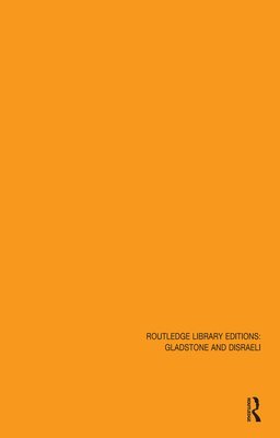 Routledge Library Editions: Gladstone & Disraeli 1