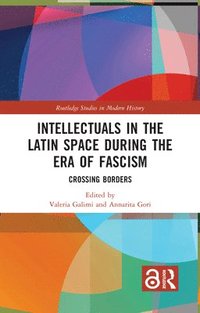 bokomslag Intellectuals in the Latin Space during the Era of Fascism