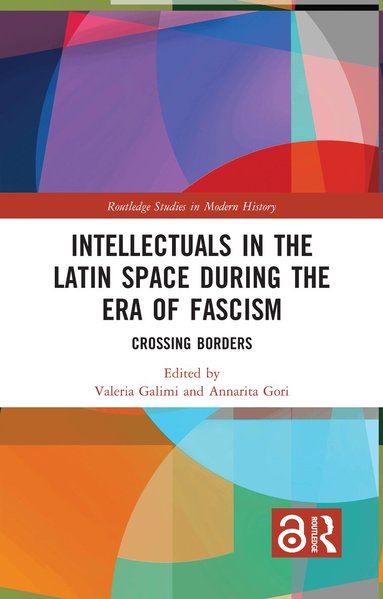 Valeria Galimi, Annarita Gori - Intellectuals in the Latin Space during the Era of Fascism, Inbunden