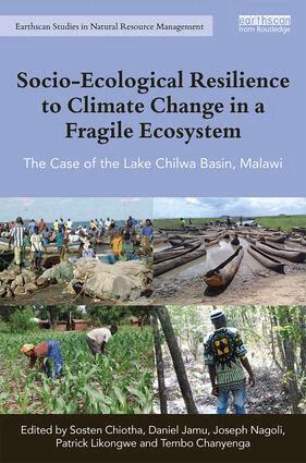 Sosten Chiotha, Daniel Jamu, Joseph Nagoli, Patrick Likongwe, Tembo Chanyenga - Socio-Ecological Resilience to Climate Change in a Fragile Ecosystem, Inbunden