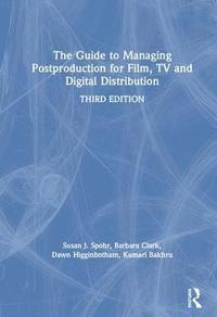 bokomslag The Guide to Managing Postproduction for Film, TV, and Digital Distribution