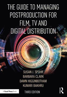The Guide to Managing Postproduction for Film, TV, and Digital Distribution 1