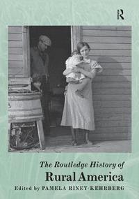 bokomslag The Routledge History of Rural America