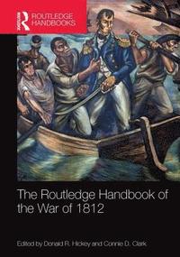 bokomslag The Routledge Handbook of the War of 1812