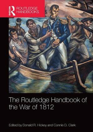 Donald R. Hickey, Connie D. Clark - Routledge Handbook of the War of 1812, Häftad