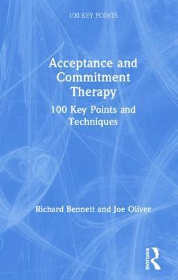 Richard Bennett, Joseph E. Oliver - Acceptance and Commitment Therapy, Inbunden
