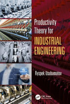 Ryspek Usubamatov - Productivity Theory for Industrial Engineering, Inbunden