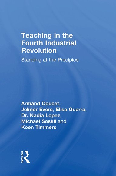 Armand Doucet, Jelmer Evers, Elisa Guerra, Nadia Lopez, Michael Soskil, Koen Timmers - Teaching in the Fourth Industrial Revolution, Inbunden