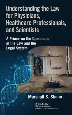 Understanding the Law for Physicians, Healthcare Professionals, and Scientists 1