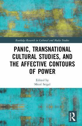 Micol Seigel - Panic, Transnational Cultural Studies, and the Affective Contours of Power, Inbunden
