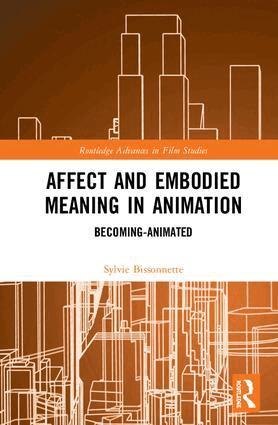 Sylvie Bissonnette - Affect and Embodied Meaning in Animation, Inbunden