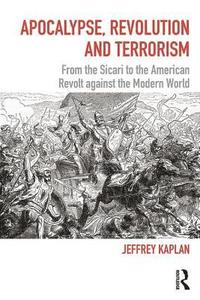 bokomslag Apocalypse, Revolution and Terrorism