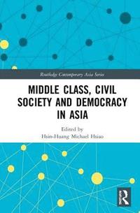 bokomslag Middle Class, Civil Society and Democracy in Asia