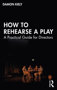 bokomslag How to Rehearse a Play