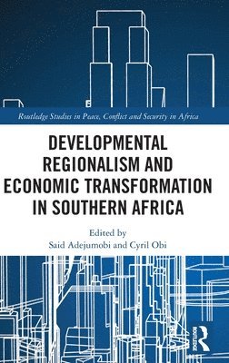 Said Adejumobi, Cyril Obi, USA) Obi, Cyril (Social Science Research Council - Developmental Regionalism and Economic Transformation in Southern Africa, Inbunden