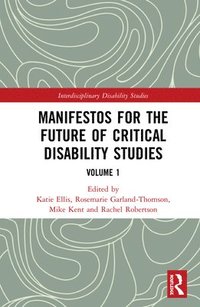 bokomslag Manifestos for the Future of Critical Disability Studies