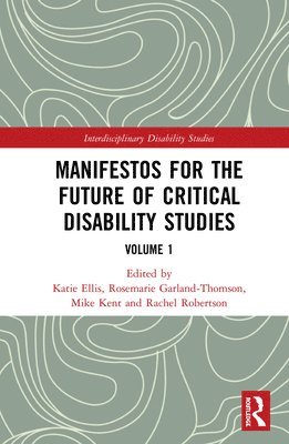 Manifestos for the Future of Critical Disability Studies 1