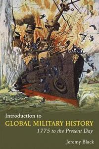 bokomslag Introduction to Global Military History: 1775 to the Present Day