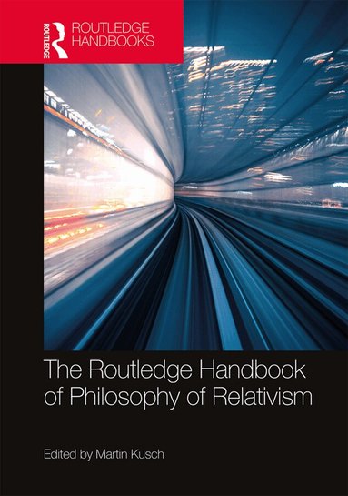 Martin Kusch - Routledge Handbook of Philosophy of Relativism, Inbunden
