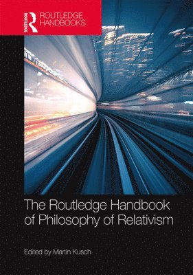 The Routledge Handbook of Philosophy of Relativism 1