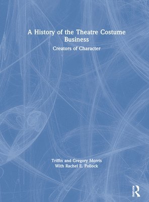 bokomslag History of the Theatre Costume Business